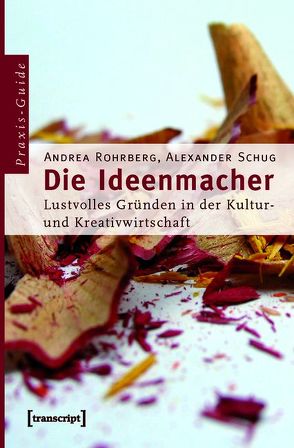 Die Ideenmacher von Rohrberg,  Andrea, Schug,  Alexander