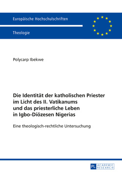 Die Identität der katholischen Priester im Licht des II. Vatikanums und das priesterliche Leben in Igbo-Diözesen Nigerias von Ibekwe,  Polycarp