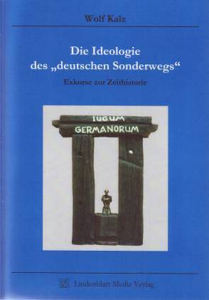 Die Ideologie des deutschen Sonderwegs von Kalz,  Wolf