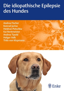 Die idiopathische Epilepsie des Hundes von Fischer,  Andrea