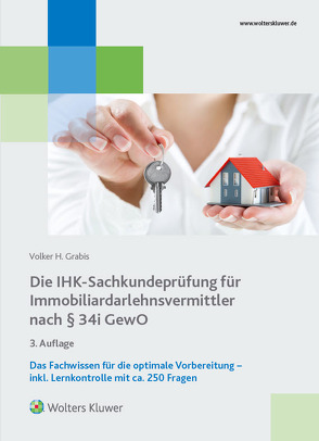 Die IHK-Sachkundeprüfung für Immobiliardalehensvermittler nach § 34 i GewO von Grabis,  Volker H.