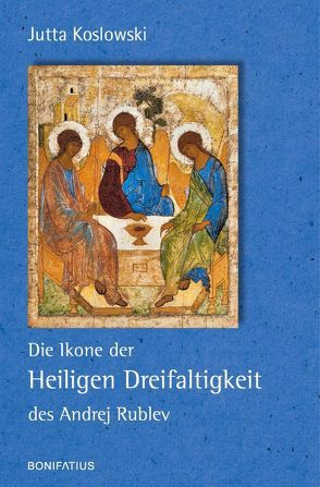 Die Ikone der Heiligen Dreifaltigkeit des Andrej Rublev von Koslowski,  Jutta