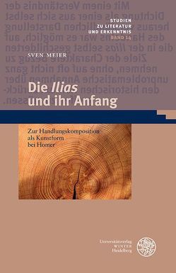 Die ‚Ilias‘ und ihr Anfang von Meier,  Sven