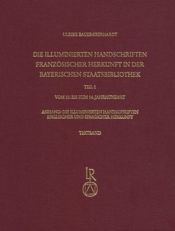 Die illuminierten Handschriften französischer Herkunft in der Bayerischen Staatsbibliothek von Bauer-Eberhardt,  Ulrike