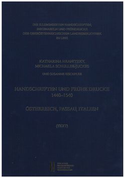 Die illuminierten Handschriften, Inkunabeln und Frühdrucke der Oberösterreichischen Landesbibliothek in Linz von Hranitzky,  Katharina, Neyer,  Rita, Pohl,  Walter, Ripschler,  Susanne, Schuller-Juckes,  Michaela