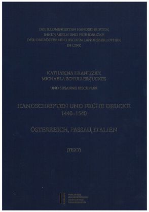 Die illuminierten Handschriften, Inkunabeln und Frühdrucke der Oberösterreichischen Landesbibliothek in Linz von Hranitzky,  Katharina, Neyer,  Rita, Pohl,  Walter, Ripschler,  Susanne, Schuller-Juckes,  Michaela