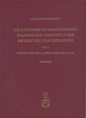 Die illuminierten Handschriften italienischer Herkunft in der Bayerischen Staatsbibliothek von Bauer-Eberhardt,  Ulrike