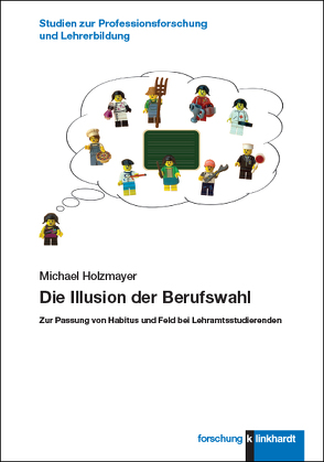 Die Illusion der Berufswahl von Holzmayer,  Michael