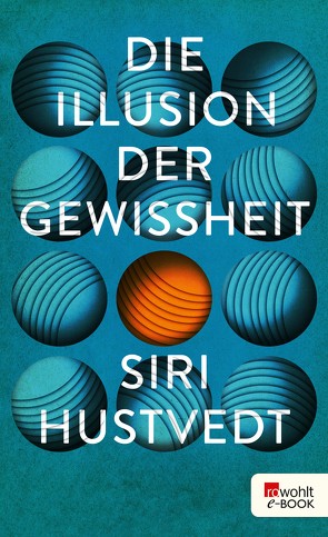 Die Illusion der Gewissheit von Hustvedt,  Siri, Seifried,  Bettina