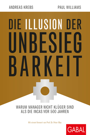 Die Illusion der Unbesiegbarkeit von Krebs,  Andreas, May,  Peter, Williams,  Paul