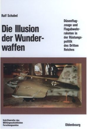 Die Illusion der Wunderwaffen von Schabel,  Ralf