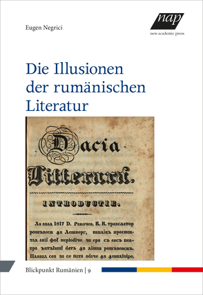 Die Illusionen der rumänischen Literatur von Große,  Gundel, Kahl,  Thede, Negrici,  Eugen, Richter,  Julia, Schippel,  Larisa