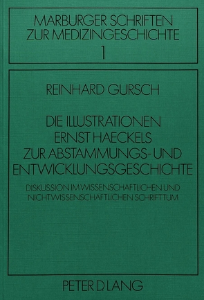 Die Illustrationen Ernst Haeckels zur Abstammungs- und Entwicklungsgeschichte von Gursch,  Reinhard