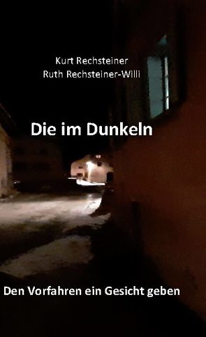 Die im Dunkeln von Rechsteiner,  Kurt, Rechsteiner-Willi,  Ruth