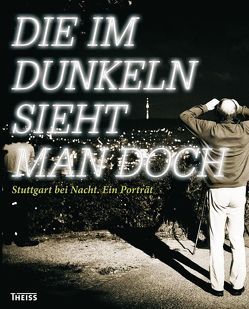 Die im Dunkeln sieht man doch von Binder,  Christoph, Diemer,  Marcel, Kreitel,  Henning, Pospischil,  Hans-Georg, Wasserbäch,  Anja, Weber,  Sven