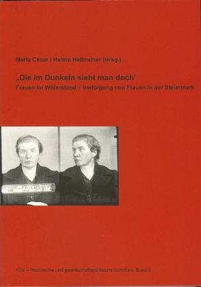 Die im Dunkeln sieht man doch von Amesberger,  Helga, Cäsar,  Maria, Farkas,  Anita, Halbmayr,  Brigitte, Halbrainer,  Heimo, Klösch,  Christian, Lamprecht,  Gerald, Lercher,  Kerstin, Mindler,  Ursula, Reiter,  Luise, Strutz,  Andrea, Trksak,  Irma