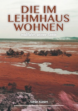 Die im Lehmhaus wohnen von Kunert,  Adrian