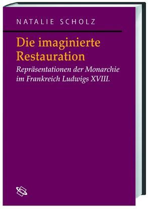 Die imaginierte Restauration von Scholz,  Natalie