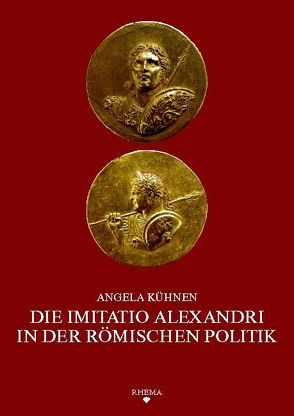 Die imitatio Alexandri in der römischen Politik von Kühnen,  Angela