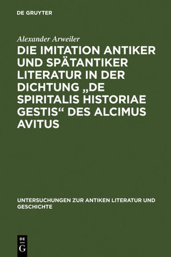 Die Imitation antiker und spätantiker Literatur in der Dichtung „De spiritalis historiae gestis“ des Alcimus Avitus von Arweiler,  Alexander