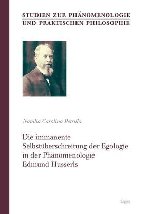 Die immanente Selbstüberschreitung der Egologie in der Phänomenologie Edmund Husserls von Petrillo,  Natalia C