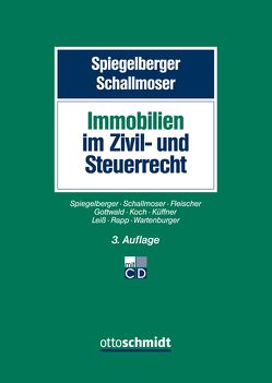 Immobilien im Zivil- und Steuerrecht von Fleischer,  Ottmar, Gottwald,  Stefan, Koch,  Klaus, Küffner,  Thomas, Leiß,  Martin, Rapp,  Manfred, Schallmoser,  Ulrich, Spiegelberger,  Sebastian, Wartenburger,  Lucas