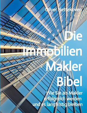 Die Immobilienmakler Bibel von Nettekoven,  Oliver