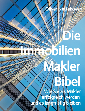 Die Immobilienmakler Bibel von Nettekoven,  Oliver