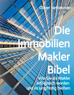 Die Immobilienmakler Bibel von Nettekoven,  Oliver