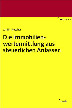 Die Immobilienwertermittlung aus steuerlichen Anlässen von Jardin,  Andreas, Roscher,  Michael