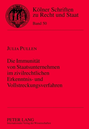 Die Immunität von Staatsunternehmen im zivilrechtlichen Erkenntnis- und Vollstreckungsverfahren von Pullen,  Julia