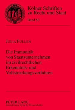 Die Immunität von Staatsunternehmen im zivilrechtlichen Erkenntnis- und Vollstreckungsverfahren von Pullen,  Julia