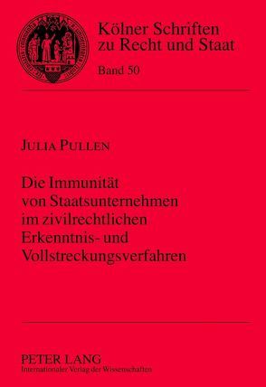 Die Immunität von Staatsunternehmen im zivilrechtlichen Erkenntnis- und Vollstreckungsverfahren von Pullen,  Julia