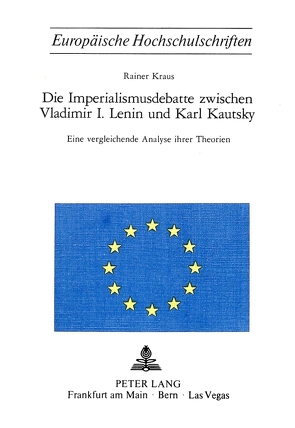 Die Imperialismusdebatte zwischen Vladimir I., Lenin und Karl Kautsky von Kraus,  Rainer