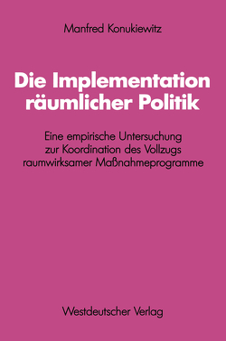 Die Implementation räumlicher Politik von Konukiewitz,  Manfred