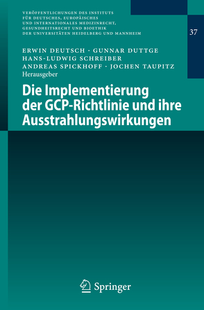 Die Implementierung der GCP-Richtlinie und ihre Ausstrahlungswirkungen von Deutsch,  Erwin, Duttge,  Gunnar, Schreiber,  Hans-Ludwig, Spickhoff,  Andreas, Taupitz,  Jochen