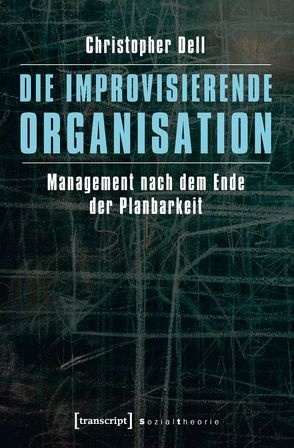 Die improvisierende Organisation von Dell,  Christopher