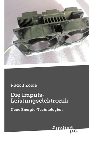 Die Impuls-Leistungselektronik von Zölde,  Rudolf Otto