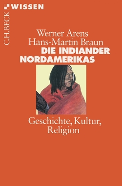 Die Indianer Nordamerikas von Arens,  Werner, Braun,  Hans-Martin