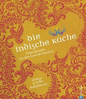 Die indische Küche von Ertl,  Helmut, Mahadevan,  Kumar und Suba