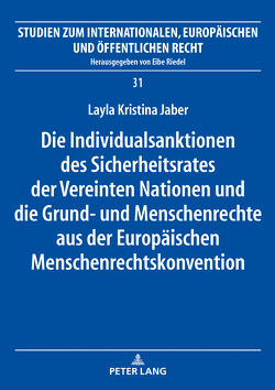 Die Individualsanktionen des Sicherheitsrates der Vereinten Nationen und die Grund- und Menschenrechte aus der Europäischen Menschenrechtskonvention von Jaber,  Layla Kristina