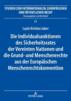 Die Individualsanktionen des Sicherheitsrates der Vereinten Nationen und die Grund- und Menschenrechte aus der Europäischen Menschenrechtskonvention von Jaber,  Layla Kristina