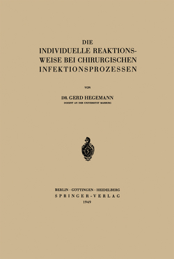 Die Individuelle Reaktionsweise bei Chirurgischen Infektionsprozessen von Hegemann,  Gerd