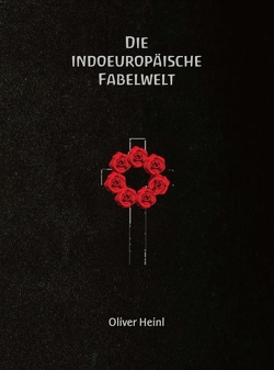 Die Indoeuropäische Fabelwelt von Heinl,  Oliver