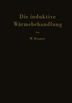 Die induktive Wärmebehandlung von Brunst,  Walter, Kegel,  K., Weyss,  N.