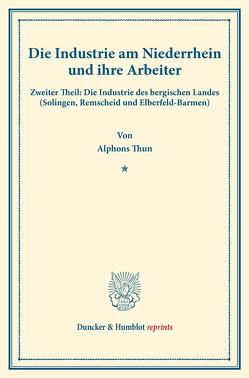 Die Industrie am Niederrhein und ihre Arbeiter. von Thun,  Alphons