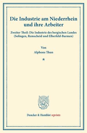 Die Industrie am Niederrhein und ihre Arbeiter. von Thun,  Alphons