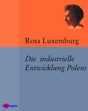 Die industrielle Entwicklung Polens von Luxemburg,  Rosa, Regneri,  Günter