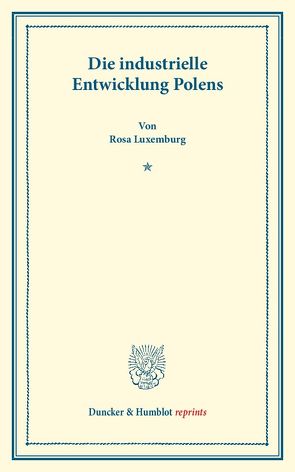 Die industrielle Entwicklung Polens. von Luxemburg,  Rosa