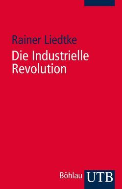 Die Industrielle Revolution von Liedtke,  Rainer